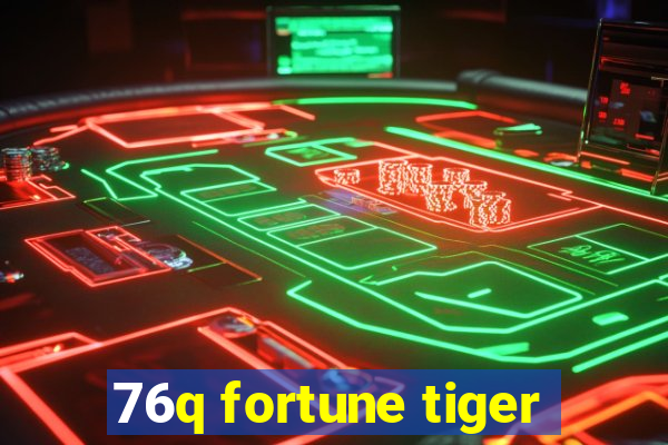 76q fortune tiger